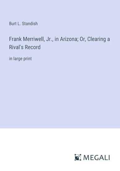 Frank Merriwell, Jr., in Arizona; Or, Clearing a Rival's Record