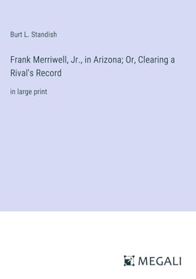 Frank Merriwell, Jr., in Arizona; Or, Clearing a Rival's Record