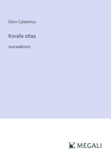 Kovalle ottaa