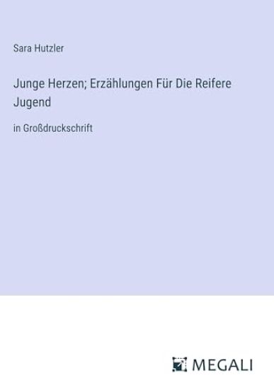 Junge Herzen; Erz?hlungen F?r Die Reifere Jugend