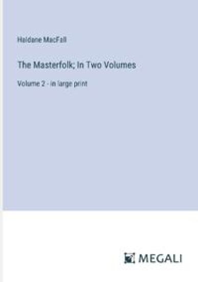 The Masterfolk; In Two Volumes