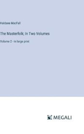The Masterfolk; In Two Volumes
