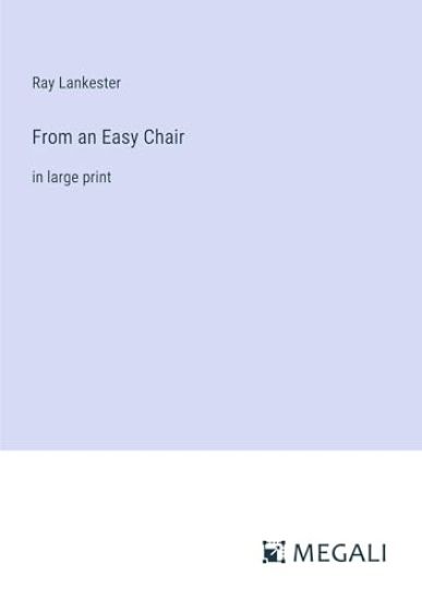 From an Easy Chair: in large print