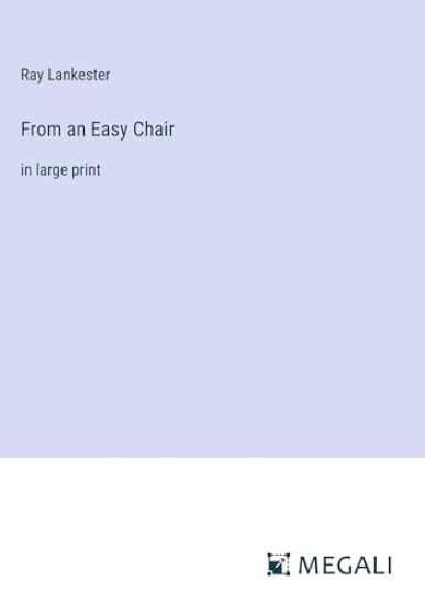 From an Easy Chair: in large print