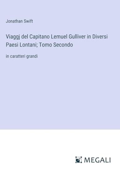 Viaggj del Capitano Lemuel Gulliver in Diversi Paesi Lontani; Tomo Secondo