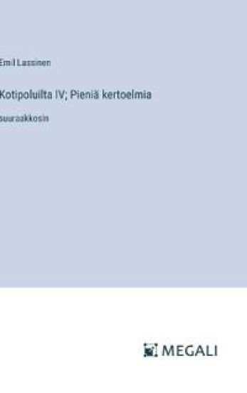 Kotipoluilta IV; Pieni? kertoelmia