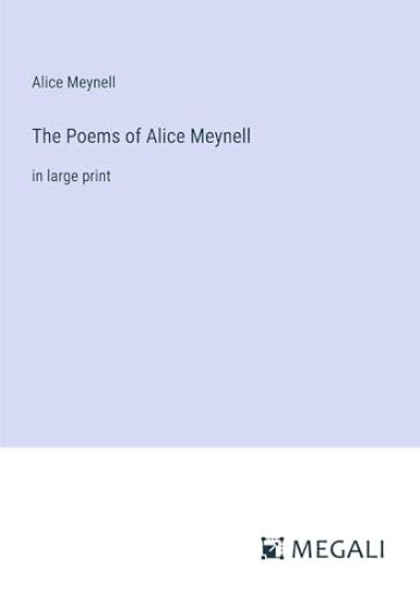 The Poems of Alice Meynell: in large print