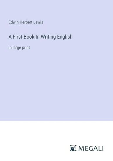 A First Book In Writing English: in large print