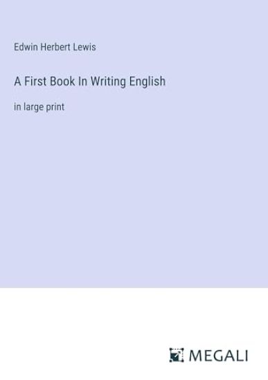 A First Book In Writing English: in large print