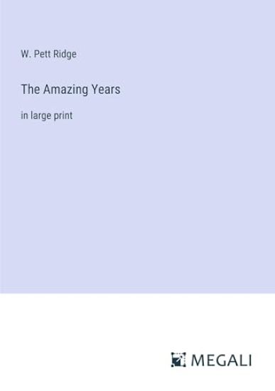 The Amazing Years: in large print