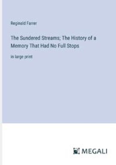 The Sundered Streams; The History of a Memory That Had No Full Stops: in large print