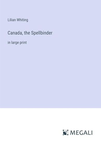 Canada, the Spellbinder