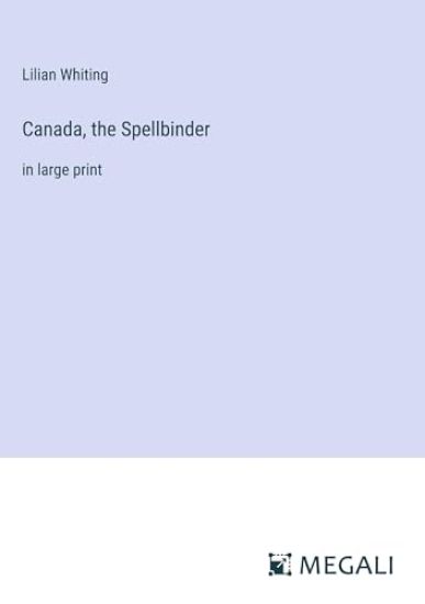 Canada, the Spellbinder