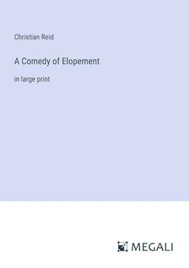 A Comedy of Elopement: in large print
