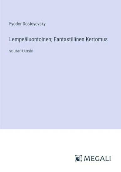 Lempeäluontoinen; Fantastillinen Kertomus