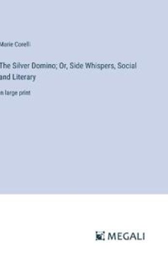 The Silver Domino; Or, Side Whispers, Social and Literary