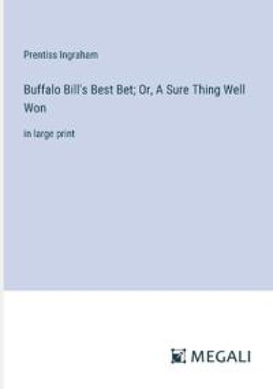 Buffalo Bill's Best Bet; Or, A Sure Thing Well Won
