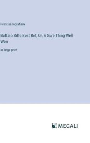 Buffalo Bill's Best Bet; Or, A Sure Thing Well Won