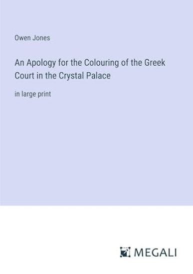 An Apology for the Colouring of the Greek Court in the Crystal Palace