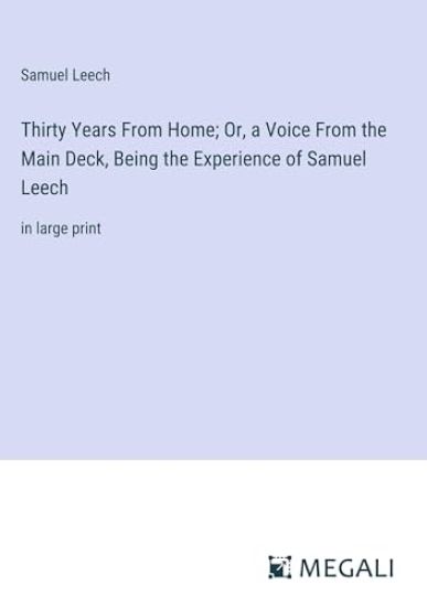 Thirty Years From Home; Or, a Voice From the Main Deck, Being the Experience of Samuel Leech