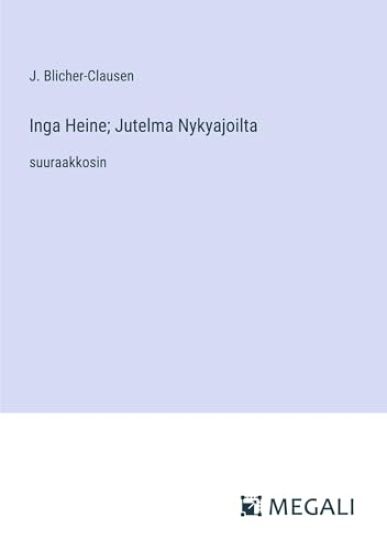 Inga Heine; Jutelma Nykyajoilta