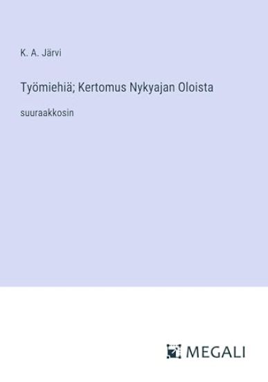 Työmiehiä; Kertomus Nykyajan Oloista