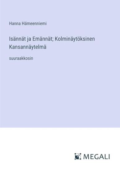 Isännät ja Emännät; Kolminäytöksinen Kansannäytelmä