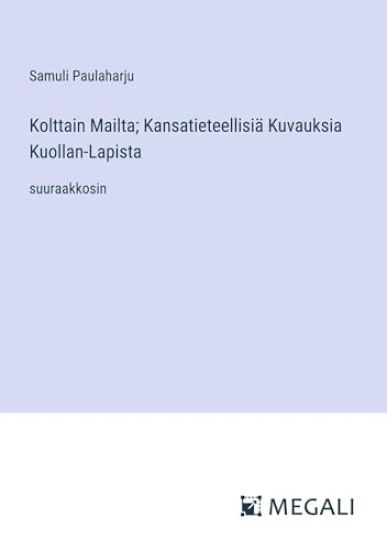 Kolttain Mailta; Kansatieteellisi? Kuvauksia Kuollan-Lapista