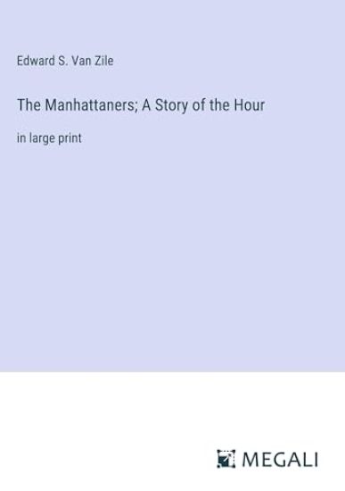 The Manhattaners; A Story of the Hour