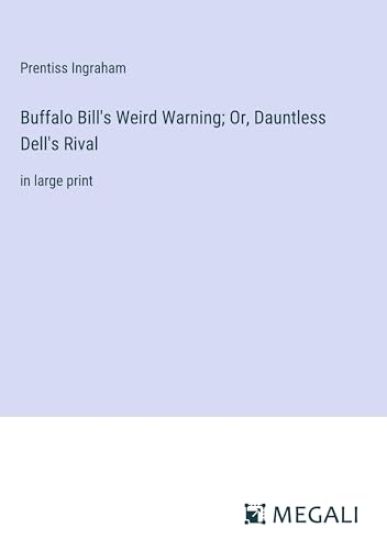 Buffalo Bill's Weird Warning; Or, Dauntless Dell's Rival