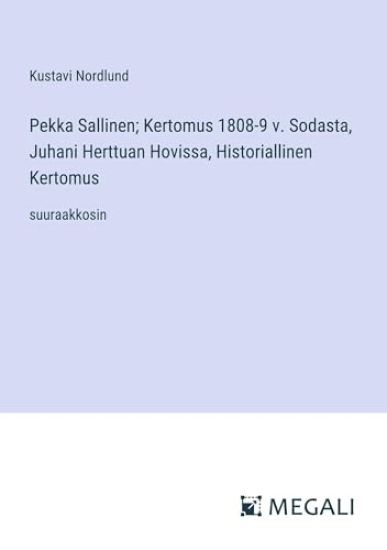 Pekka Sallinen; Kertomus 1808-9 v. Sodasta, Juhani Herttuan Hovissa, Historiallinen Kertomus