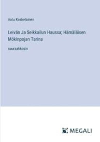 Leiv?n Ja Seikkailun Haussa; H?m?l?isen M?kinpojan Tarina