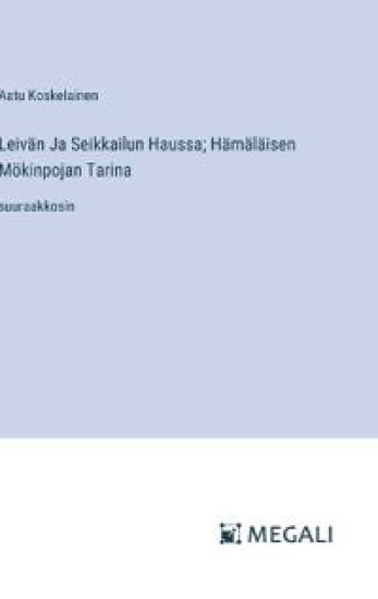 Leiv?n Ja Seikkailun Haussa; H?m?l?isen M?kinpojan Tarina