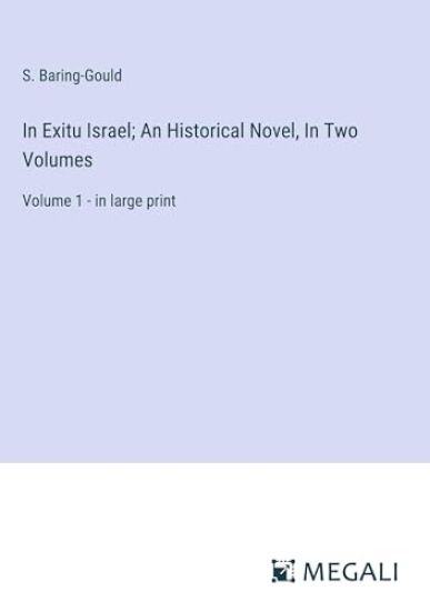 In Exitu Israel; An Historical Novel, In Two Volumes