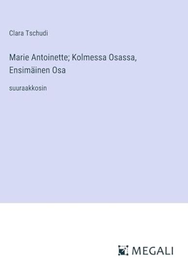 Marie Antoinette; Kolmessa Osassa, Ensim?inen Osa