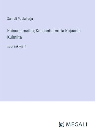 Kainuun mailta; Kansantietoutta Kajaanin Kulmilta