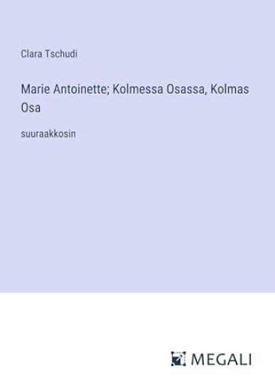 Marie Antoinette; Kolmessa Osassa, Kolmas Osa
