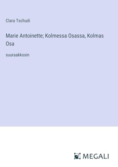 Marie Antoinette; Kolmessa Osassa, Kolmas Osa