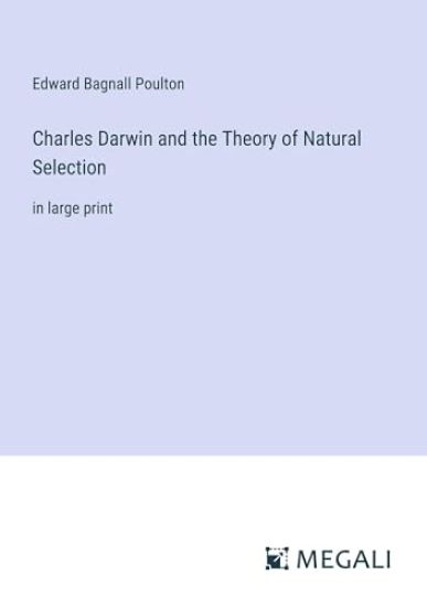 Charles Darwin and the Theory of Natural Selection