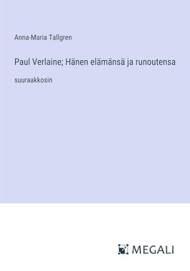 Paul Verlaine; H?nen el?m?ns? ja runoutensa