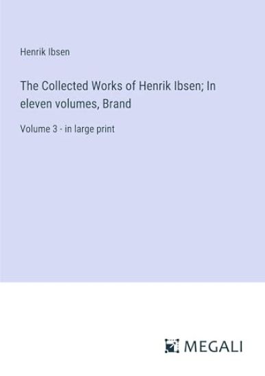 The Collected Works of Henrik Ibsen; In eleven volumes, Brand