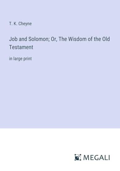 Job and Solomon; Or, The Wisdom of the Old Testament