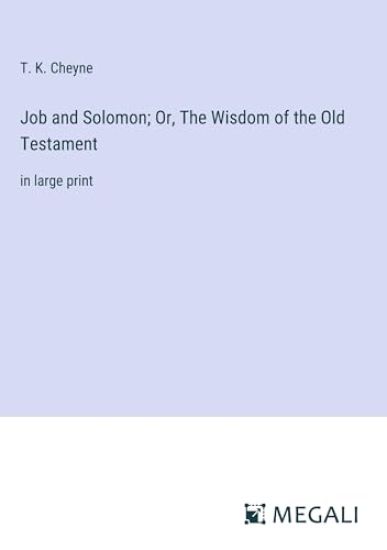 Job and Solomon; Or, The Wisdom of the Old Testament