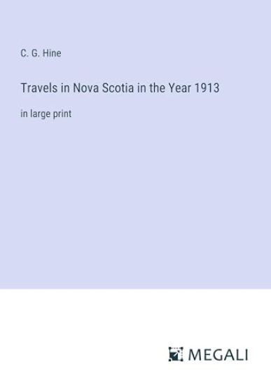 Travels in Nova Scotia in the Year 1913