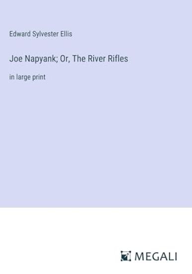 Joe Napyank; Or, The River Rifles