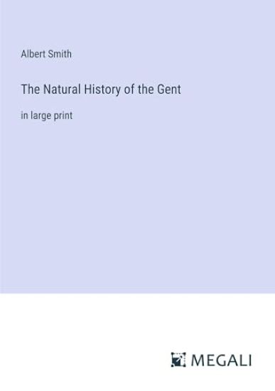 The Natural History of the Gent