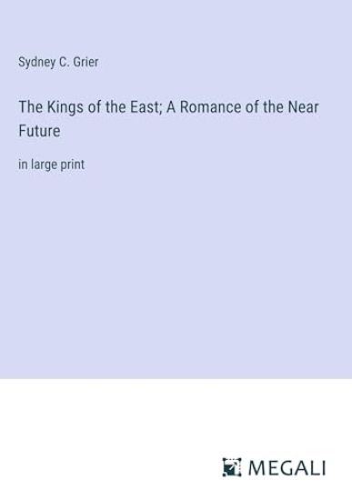 The Kings of the East; A Romance of the Near Future