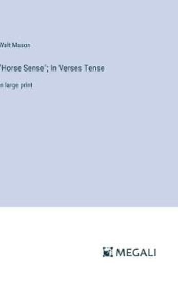 "Horse Sense"; In Verses Tense