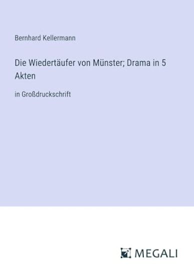 Die Wiedert?ufer von M?nster; Drama in 5 Akten