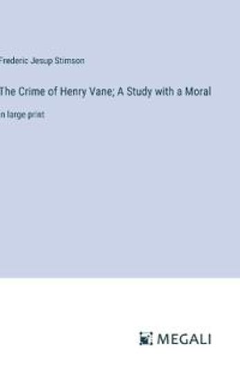 The Crime of Henry Vane; A Study with a Moral